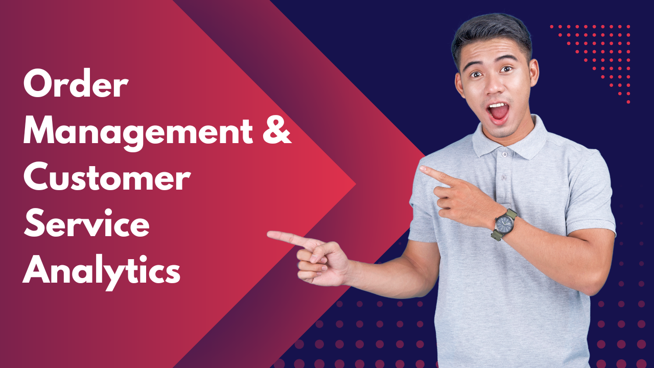 Order Management & Customer Service Analytics